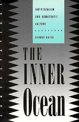 The Inner Ocean: Individualism and Democratic Culture by George Kateb