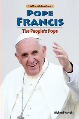 Pope Francis: The People's Pope by Richard Worth