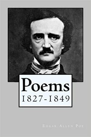 Poems: 1827-1849 by Edgar Allan Poe