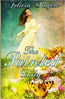 The Painted Lady by Felicia Rogers