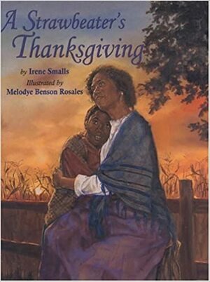 A Strawbeater's Thanksgiving by Irene Smalls