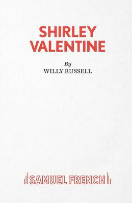 Shirley Valentine: A Play by Willy Russell