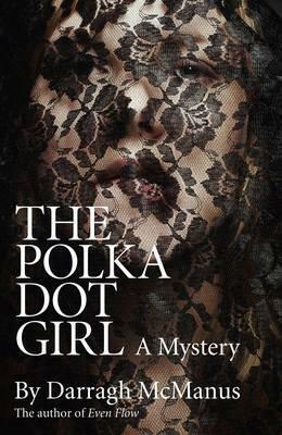 The Polka Dot Girl by Darragh McManus
