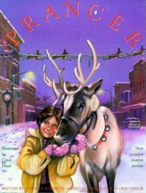 Prancer: Christmas by Carol Heyer, Stephen Cosgrove, Greg Taylor