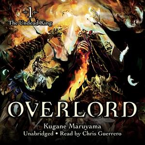 Overlord, Vol. 1: The Undead King by Kugane Maruyama
