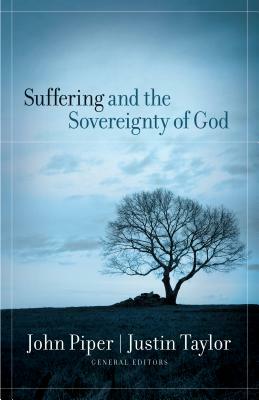 Suffering and the Sovereignty of God by John Piper, Justin Taylor