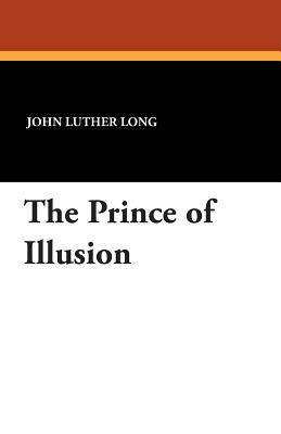 The Prince of Illusion by John Luther Long
