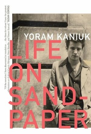 Life on Sandpaper by Yoram Kaniuk, Anthony Berris