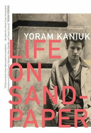 Life on Sandpaper by Anthony Berris, Yoram Kaniuk