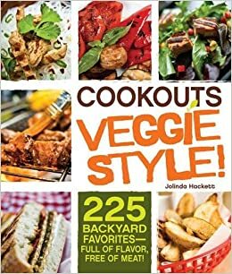 Cookouts Veggie Style!: 225 Backyard Favorites - Full of Flavor, Free of Meat by Jolinda Hackett