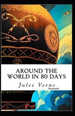 Around the World in 80 Days Illustrated by Jules Verne