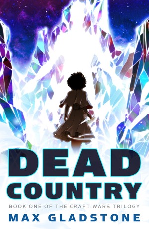 Dead Country by Max Gladstone
