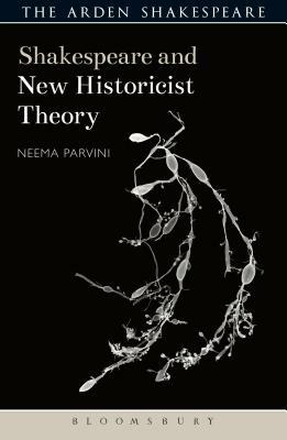 Shakespeare and New Historicist Theory by Neema Parvini