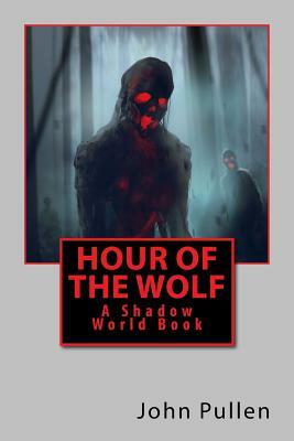 Hour of the Wolf: Shadow World I by John Pullen
