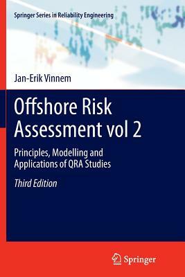 Offshore Risk Assessment Vol 2.: Principles, Modelling and Applications of Qra Studies by Jan-Erik Vinnem