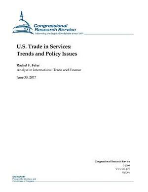 U.S. Trade in Services: Trends and Policy Issues by Rachel F. Fefer