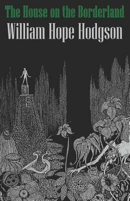 The House on the Borderland, Modernized Edition by William Hope Hodgson