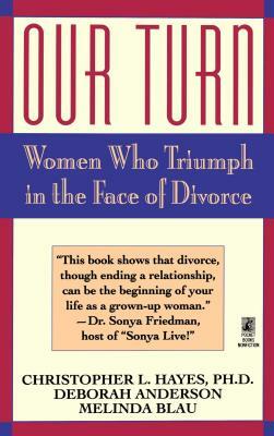 Our Turn: Women Who Triumph in the Face of Divorce (Original) by Christopher Hayes