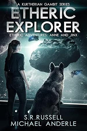 Etheric Explorer: A Kurtherian Gambit Series by Michael Anderle, S. R. Russell