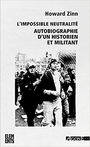 L'impossible neutralité - Autobiographie d'un historien et militant by Howard Zinn, Thierry Discepolo