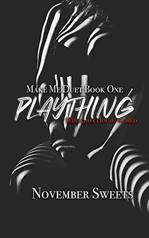 Plaything: Make Me Duet Book One by November Sweets