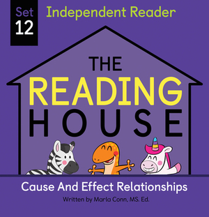 The Reading House Set 12: Cause and Effect Relationships by Marla Conn