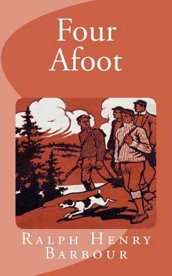 Four Afoot by Ralph Henry Barbour