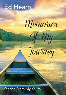 Memories Of My Journey: Stories From My Youth by Ed Hearn