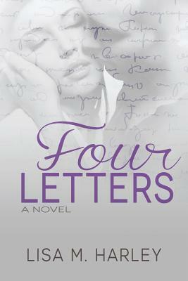 Four Letters by Lisa M. Harley
