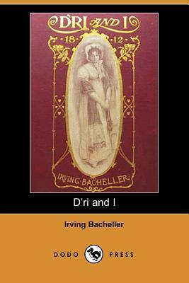D'Ri and I by Irving Bacheller