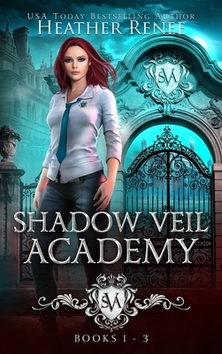 Shadow Veil Academy: Books 1-3 by Heather Renee