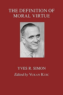 The Definition of Moral Virtue by Yves R. Simon