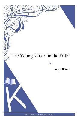 The Youngest Girl in the Fifth by Angela Brazil