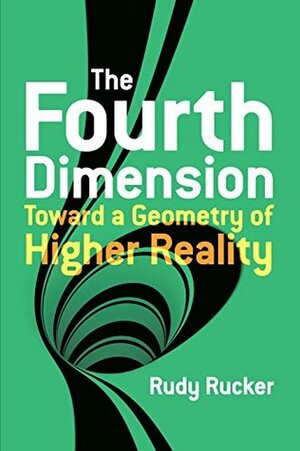 The Fourth Dimension: Toward a Geometry of Higher Reality (Dover Books on Science) by Rudy Rucker