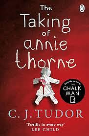 The Taking of Annie Thorne  by C.J. Tudor