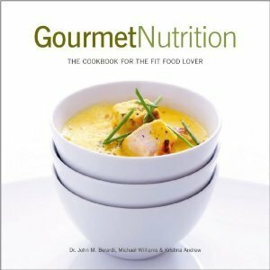 Gourmet Nutrition: The Cookbook for the Fit Food Lover by Michael Williams, John Berardi, Kristina Andrew