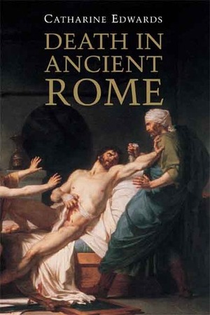 Death in Ancient Rome by Catharine Edwards
