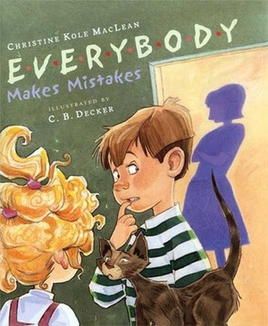 Everybody Makes Mistakes by Cynthia Decker, Christine Kole MacLean
