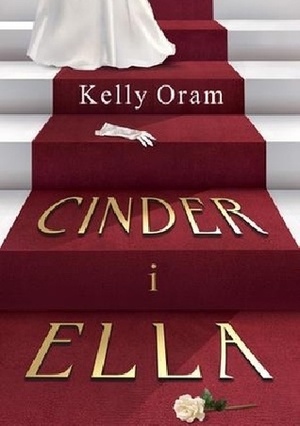 Cinder i Ella by Kelly Oram