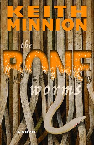 The Bone Worms by Keith Minnion