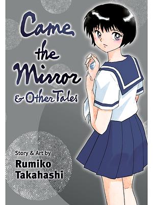 Came the Mirror &amp; Other Tales by Rumiko Takahashi