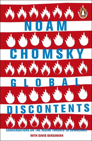 Global Discontents: Conversations on the Rising Threats to Democracy by David Barsamian, Noam Chomsky