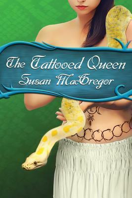 The Tattooed Queen: The Tattooed Witch Trilogy Book 3 by Susan MacGregor