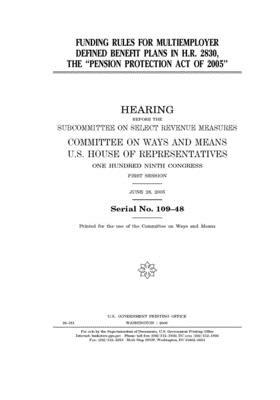 Funding rules for multiemployer defined benefit plans in H.R. 2380, the "Pension Protection Act of 2005" by Committee on Ways and Means (house), United States House of Representatives, United State Congress