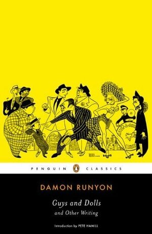 Guys and Dolls and Other Writings by Damon Runyon, Pete Hamill, Daniel R. Schwarz