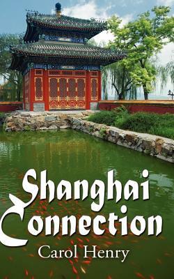 Shanghai Connection by Carol Henry