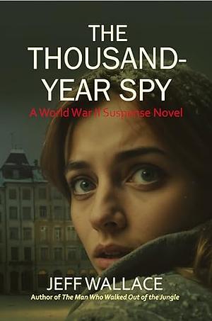 The Thousand-Year Spy by Jeff Wallace