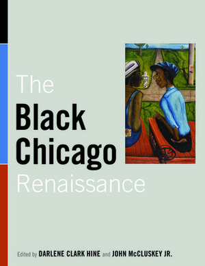 The Black Chicago Renaissance by John McCluskey, Darlene Clark Hine