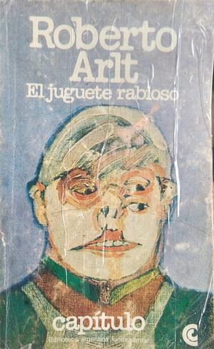 El juguete rabioso by Roberto Arlt