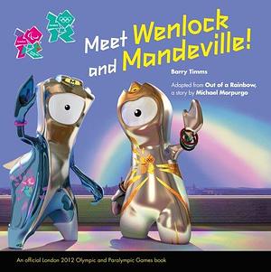 Meet Wenlock and Mandeville! by Barry Timms, Michael Morpurgo